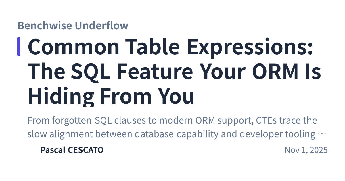Share preview for Common Table Expressions: The SQL Feature Your ORM Is Hiding From You